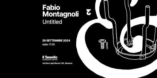 Untitled | Mostra di Fabio Montagnoli | Via Don Luigi Monza, 13a