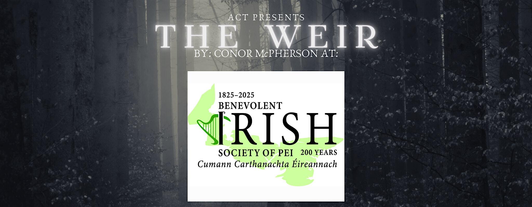 The Weir at Benevolent Irish Society - Nov. 16 - ACT Presents | Benevolent Irish Society, Irish Cultural Centre