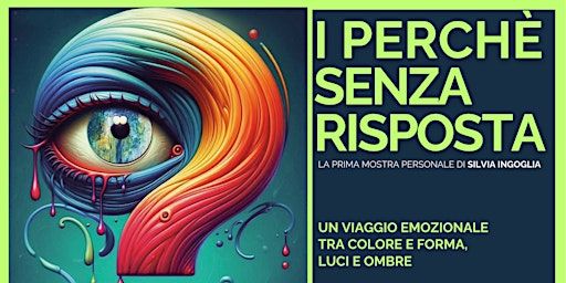I perchè senza risposta: la mia prima mostra | Via Jacopo Barozzi, 3