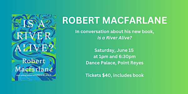 Robert Macfarlane | Is a River Alive? | Dance Palace