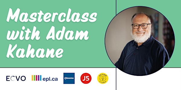 Masterclass with Adam Kahane | Edmonton Public Library - Stanley A. Milner (Downtown) - Community Rooms (lower level)