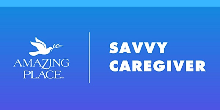 Dementia Class: Savvy Caregiver  -3/5/2026 - 4/2/2026 | Amazing Place