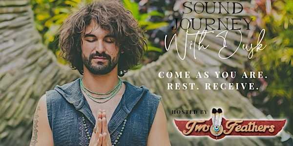 SOUND JOURNEY WITH DUSK | Two Feathers