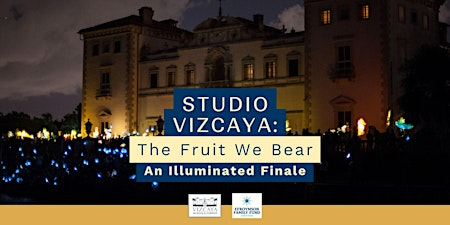 The Fruit We Bear| A Studio Vizcaya Finale | Vizcaya Museum and Gardens