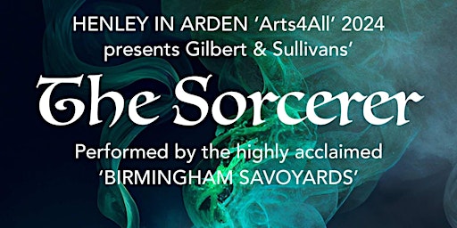 A staged version of THE SORCERER by GILBERT & SULLIVAN | The Guild Hall, High Street, Henley in Arden B955AU
