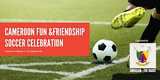Cameroon Fun & Friendship Soccer Celebration | Dr. Mansveltkade 7