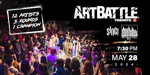 Art Battle Toronto ft. SING! - May 28, 2024 | The Great Hall