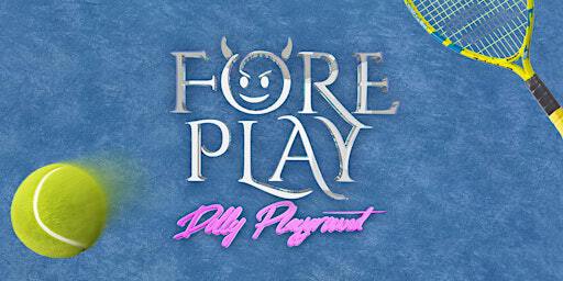 FOREPLAY DOLLY PLAYGROUND | 4664 Schall Way