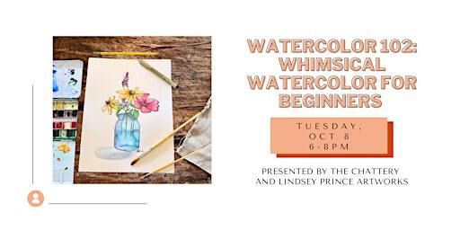 Watercolor 102: Whimsical Watercolor for Beginners - IN-PERSON CLASS | The Edney