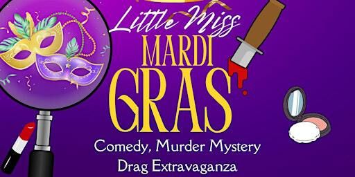 Little Miss Mardi Gras- Drag Murder Mystery | The AllWays Lounge & Cabaret, Saint Claude Avenue, New Orleans, LA, USA