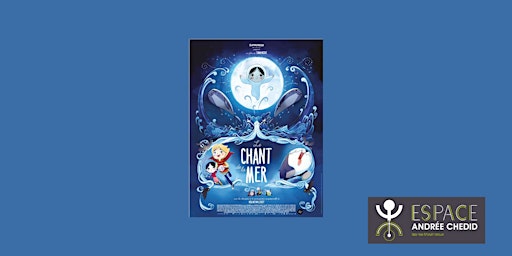 CINÉM'ANIM : LE CHANT DE LA MER | Espace Andrée Chedid