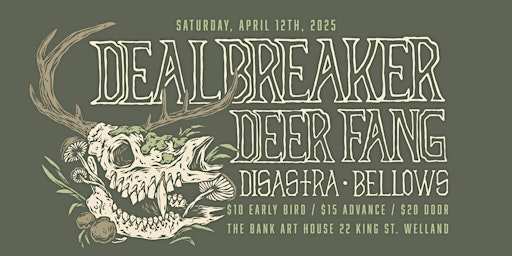 Dealbreaker, Deer Fang, Disastra and Bellows | The Bank Art House, 22 King Street, Welland, ON, Canada