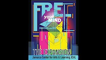 Closing Reception - Free Your Mind: The Expansion | Jamaica Center for Arts and Learning (JCAL)