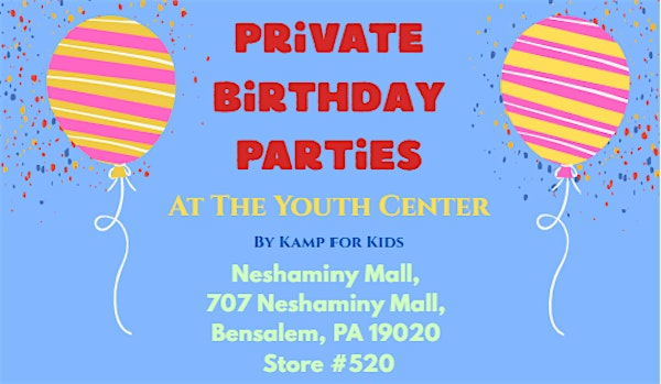 Private Birthday Parties | Neshaminy Mall