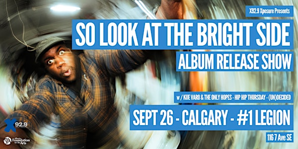 X92.9 Xposure Presents: "So Look At The Bright Side" Album Release | Royal Canadian Legion Branch 1