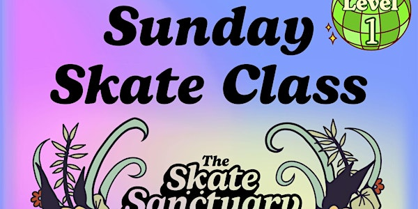 Level 1 :  Roller Skate Fundamentals (17+) | The Skate Sanctuary by RGG