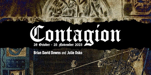Contagion - Exhibition by Brian David Downs and Julie Osko | tt88 gallery