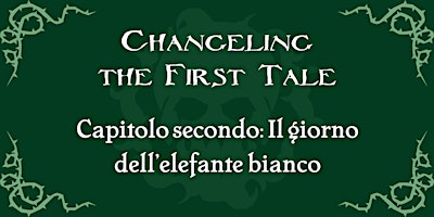 Changeling capitolo secondo: il giorno dell'elefante bianco | Via XX Settembre, 31