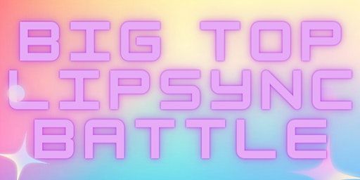 BLOWPONY'S BIG TOP LIP SYNC BATTLE 19+ | The Grad Club