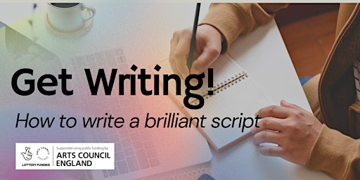 Get Writing workshop - How to write a brilliant script | The Core Library