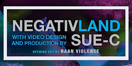 NEGATIVLAND + SUE-C | eyedrum