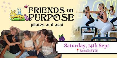 Friends On Purpose x Peaches: Pilates & Acai | PEACHES Pilates Bondi