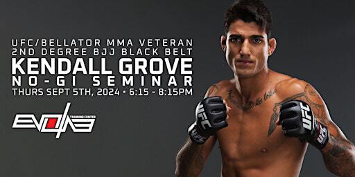KENDALL GROVE NO-GI SEMINAR | Evolve Training Center