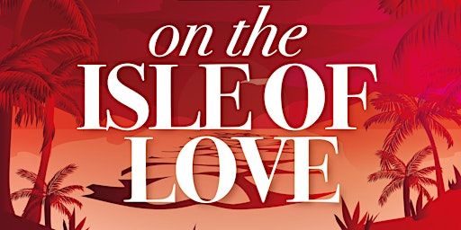 Isle of Love - Murder Mystery Dinner Event, Milton Keynes | Delta Hotels Milton Keynes