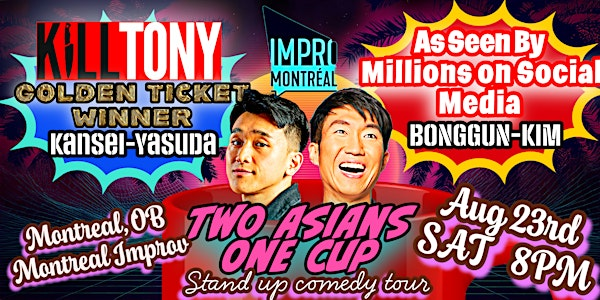 Two Asians One Cup | STAND-UP COMEDY TOUR | Impro Montréal / Montreal Improv