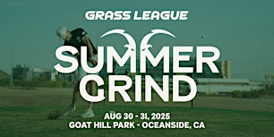 The Grass League Summer Grind - High Stakes Par 3 Golf & Live Music | Goat Hill Park Golf Course