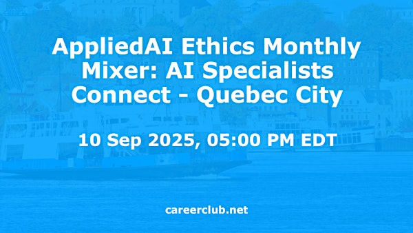 AppliedAI Ethics Monthly Mixer: AI Specialists Connect #Quebec City | Virtual / Online Event Only, Quebec City, Quebec, G1R5M1