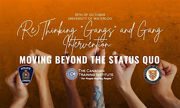 (Re)Thinking “Gangs” and Gang Intervention: Moving Beyond the Status Quo | University of Waterloo