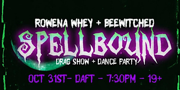 (19+) Spellbound - Drag Show and Dance Party | Daft Brewing