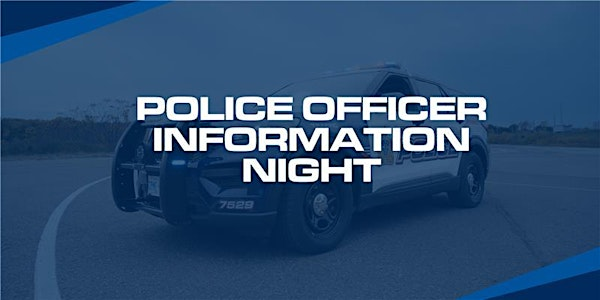 Police Officer Information Night | 200 Maple Grove Rd