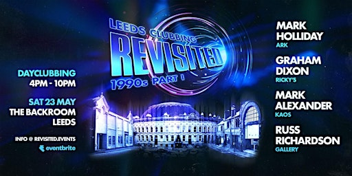 Leeds Clubbing Revisited: 1990s pt I | The Backroom
