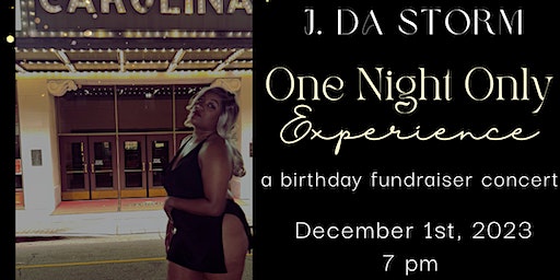 One Night Only Experience - J. Da Storm Birthday Concert Fundraiser | 121 S Centennial St