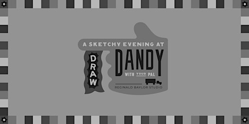 DRAW! at Dandy with Reginald Baylor Studio | Dandy