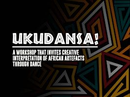 Ukudansa: Exploring African Artifacts Through Dance | The Exchange, Centenary Square, Birmingham, UK