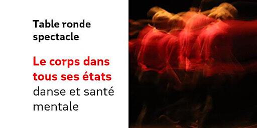 Table ronde/spectacle : Le corps dans tous ses états, danse et santé mentale | 18 Rue Guillaume Puy