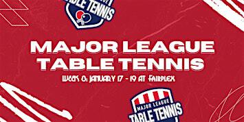 Major League Table Tennis | Pomona, CA | January 17, 2025 | Fairplex