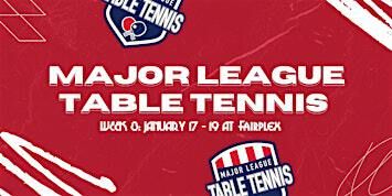 Major League Table Tennis | Pomona, CA | January 17, 2025 | Fairplex