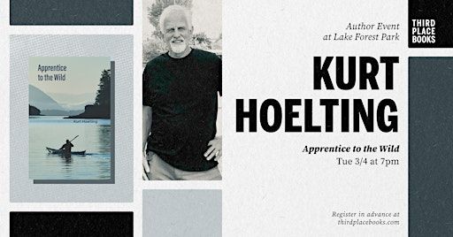 Kurt Hoelting presents 'Apprentice to the Wild' | Third Place Books