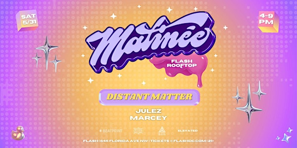 Matinée Day Party: DISTANT MATTER at Flash Rooftop | Flash
