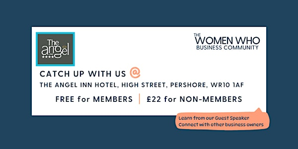 PERSHORE - Networking with The Women Who Business Community | The Angel Hotel