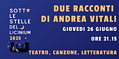 DUE RACCONTI DI ANDREA VITALI | Teatro Licinium