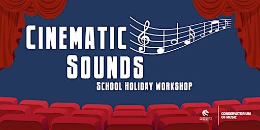 Cinematic Sounds - School Holiday Workshop | The Conservatorium of Music