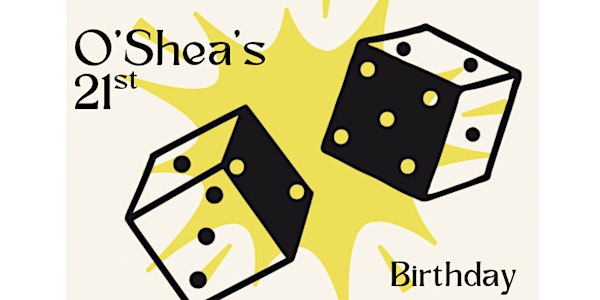 O’Shea’s 21st Birthday | 2 Longholme Rd