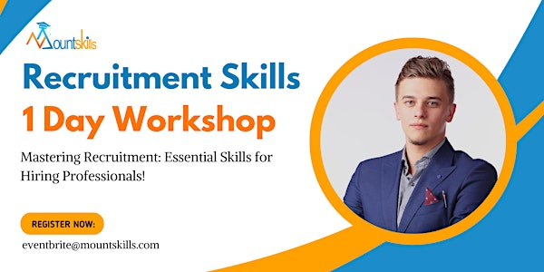 Recruitment Skills 1 Day Training | For venue details reach us at eventbrite@mountskills.com
