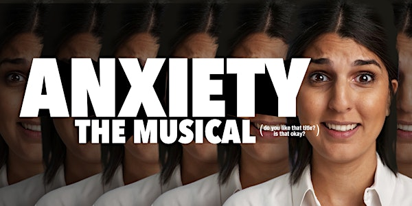 ANXIETY: THE MUSICAL! (do you like that title? is that okay?) | Lyric Hyperion Theater & Cafe