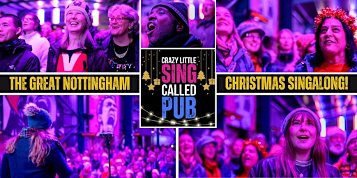The Great Nottingham Christmas Singalong! with Crazy Little Sing Called Pub | The Big Shed